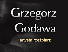 Grzegorz Godawa - artysta rzeźbiarz